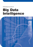 International Journal of Big Data Intelligence (IJBDI) International Journal of Big Data Intelligence (IJBDI)