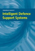 International Journal of Intelligent Defence Support Systems (IJIDSS) International Journal of Intelligent Defence Support Systems (IJIDSS)
