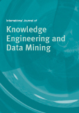 International Journal of Knowledge Engineering and Data Mining (IJKEDM) 