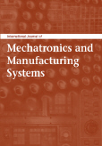 International Journal of Mechatronics and Manufacturing Systems (IJMMS) International Journal of Mechatronics and Manufacturing Systems (IJMMS)