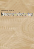 International Journal of Nanomanufacturing (IJNM) International Journal of Nanomanufacturing (IJNM)